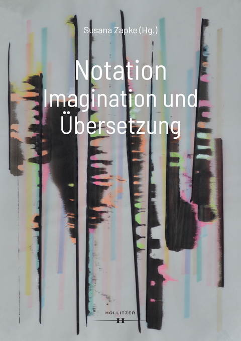 Notation. Imagination und &Uuml;bersetzung - 