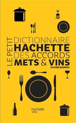Le petit dictionnaire Hachette des accords mets & vins
