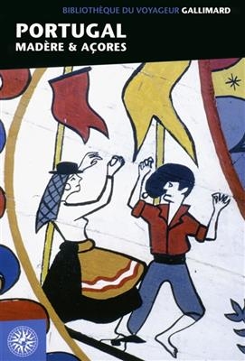 Portugal : Mad&egrave;re & A&ccedil;ores
