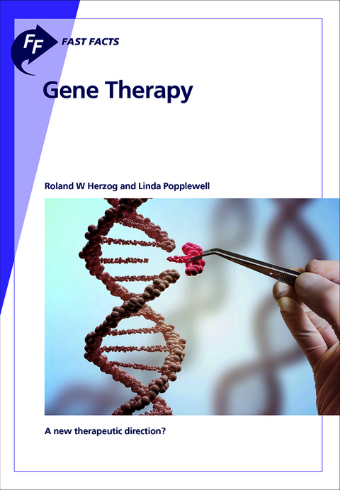 Fast Facts: Gene Therapy - Roland W. Herzog, Linda Popplewell