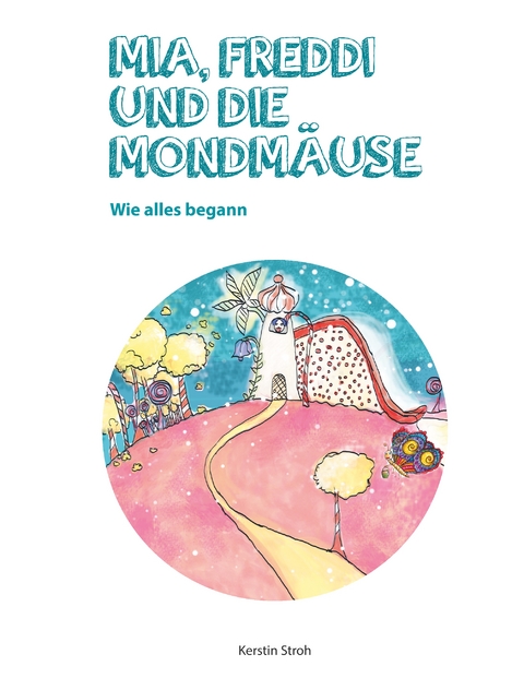 Mia, Freddi und die Mondm&auml;use - Kerstin Stroh