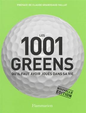 Les 1.001 greens qu'il faut avoir jou&eacute;s dans sa vie