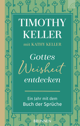 Gottes Weisheit entdecken - Timothy Keller, Kathy Keller