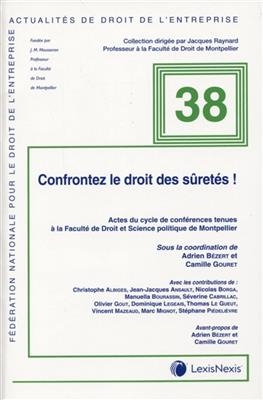 Confrontez le droit des sûretés ! : actes du cycle de conférences tenues à la Faculté de droit et science politique d...