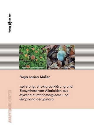 Isolierung, Strukturaufklärung und Biosynthese von Alkaloiden aus Mycena aurantiomarginata und Stropharia aeruginosa