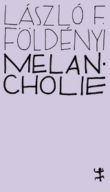 Melancholie - L&aacute;szl&oacute; F. F&ouml;ld&eacute;nyi