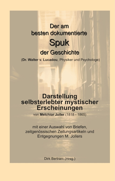 Der am besten dokumentierte Spuk der Geschichte (Dr. Walter v. Lucadou, Physiker und Psychologe) - Melchior Joller