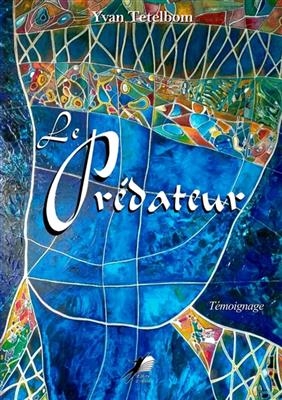 Le pr&eacute;dateur : t&eacute;moignage -  Tetelbom-y