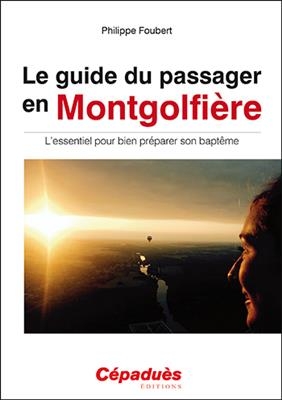 Le guide du passager en montgolfière : l'essentiel pour bien préparer son baptême