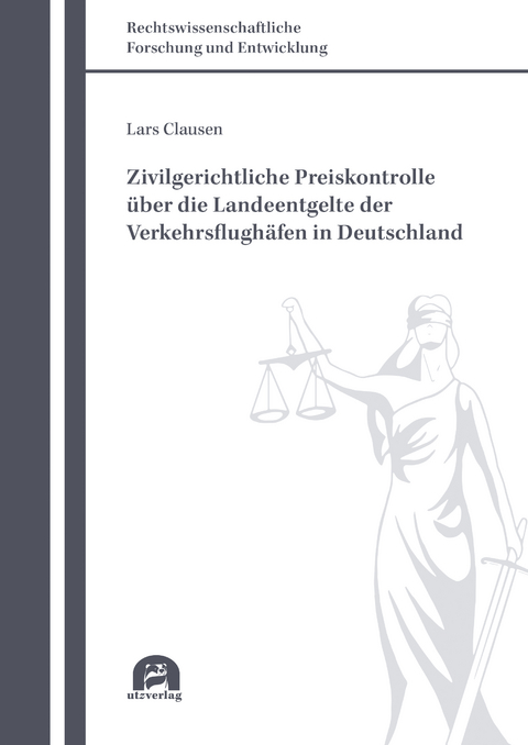 Zivilgerichtliche Preiskontrolle &uuml;ber die Landeentgelte der Verkehrsflugh&auml;fen in Deutschland - Lars Clausen