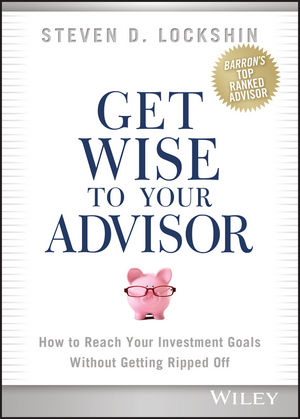 Get Wise to Your Advisor -  Steven D. Lockshin