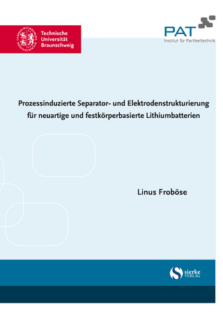 Prozessinduzierte Separator- und Elektrodenstrukturierung für neuartige und festkorperbasierte Lithiumbatterien