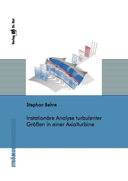 Instation&auml;re Analyse turbulenter Gr&ouml;&szlig;en in einer Axialturbine - Stephan Behre