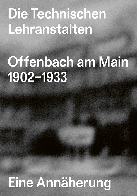 Die Technischen Lehranstalten Offenbach am Main 1902&ndash;1933. - Kai V&ouml;ckler, Christian Welzbacher