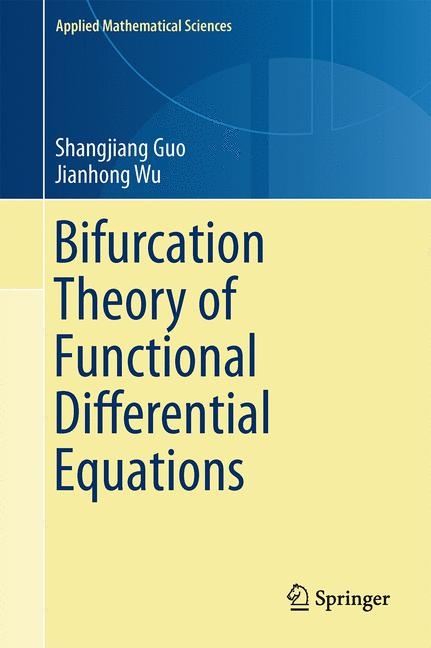 Bifurcation Theory of Functional Differential Equations - Shangjiang Guo, Jianhong Wu