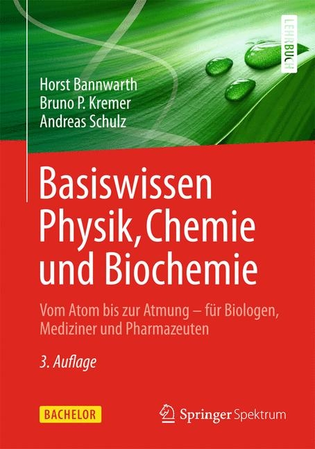 Basiswissen Physik, Chemie und Biochemie - Horst Bannwarth, Bruno P. Kremer, Andreas Schulz