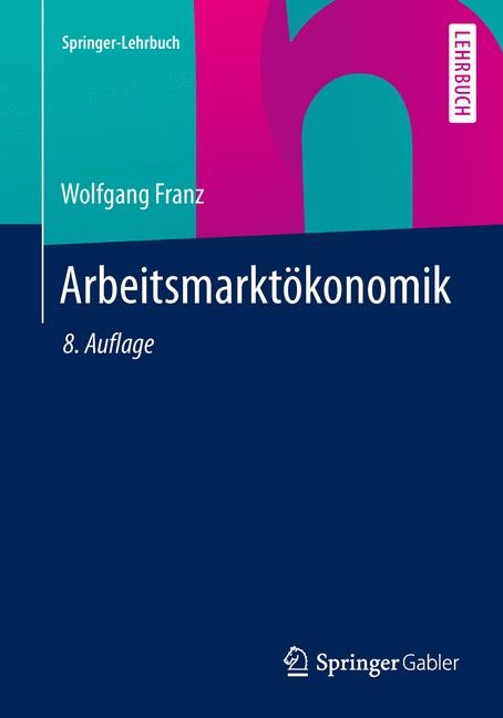 Arbeitsmarktökonomik - Wolfgang Franz