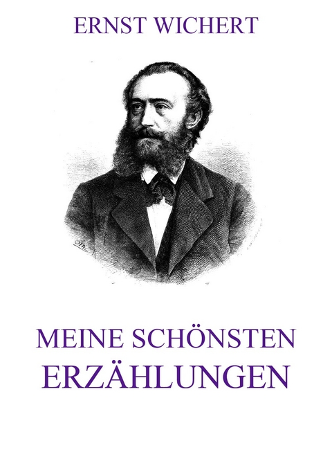 Meine sch&ouml;nsten Erz&auml;hlungen - Ernst Wichert