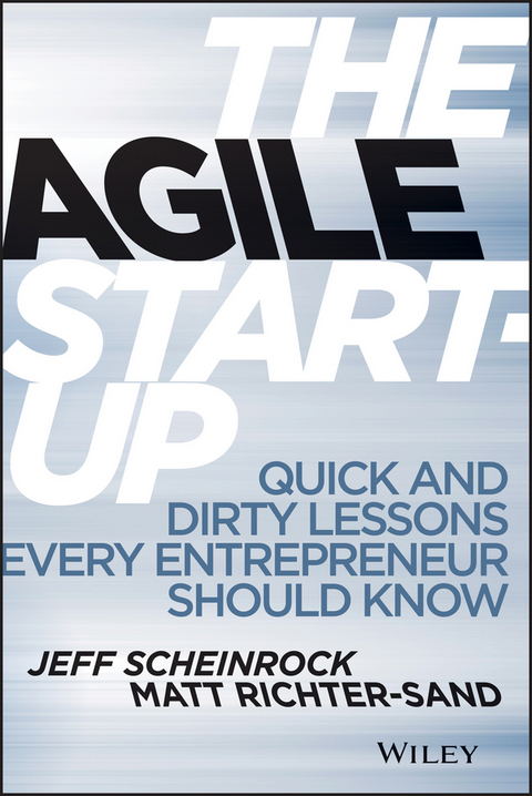 The Agile Start-Up - Jeff Scheinrock, Matt Richter-Sand