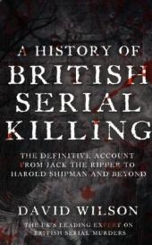 History Of British Serial Killing -  DAVID WILSON