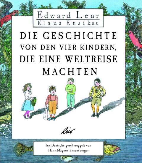 Die Geschichte von den vier Kindern, die eine Weltreise machten - Edward Lear