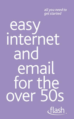 Easy Internet & Email for the Over 50s: Flash -  Bob Reeves