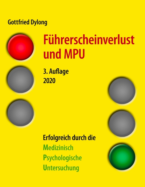 F&uuml;hrerscheinverlust und MPU (3. Auflage) - Gottfried Dylong