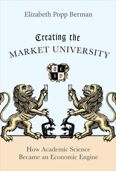 Creating the Market University - Elizabeth Popp Berman