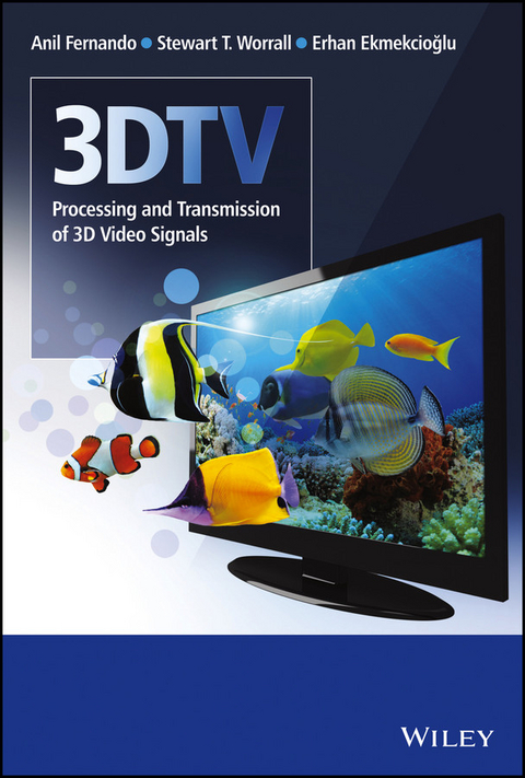 3DTV - Anil Fernando, Stewart T. Worrall, Erhan Ekmekcio&eth;lu