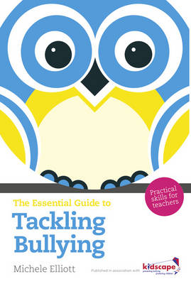 Essential Guide to Tackling Bullying -  Michele Elliott