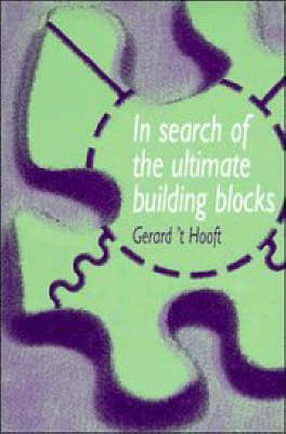 In Search of the Ultimate Building Blocks -  Gerard 't Hooft