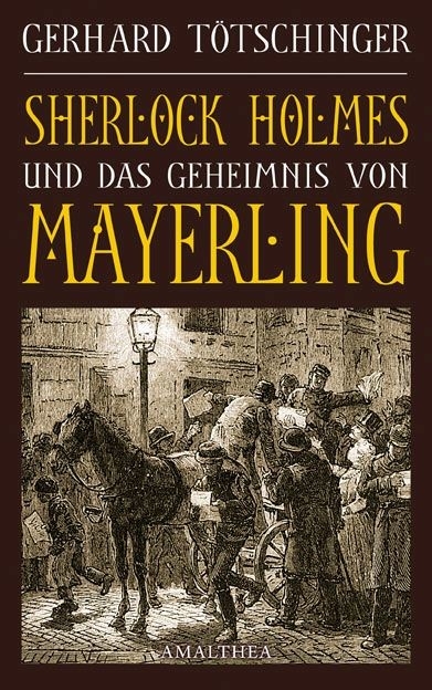 Sherlock Holmes und das Geheimnis von Mayerling - Gerhard T&ouml;tschinger