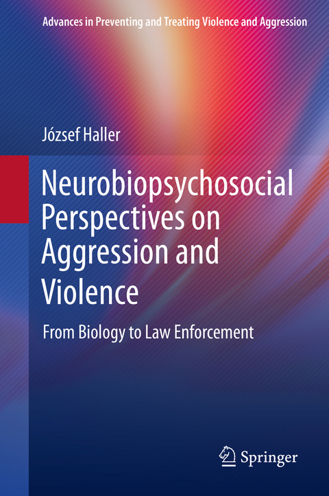Neurobiopsychosocial Perspectives on Aggression and Violence - J&oacute;zsef Haller