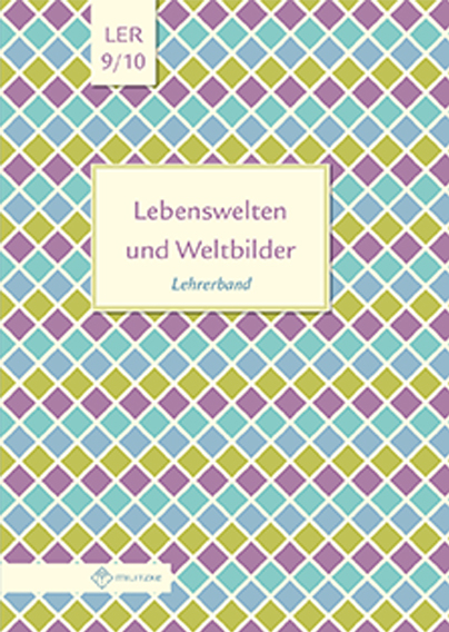Lebenswelten und Weltbilder Klassen 9/10 - Eveline Luutz, Stefanie Pagel