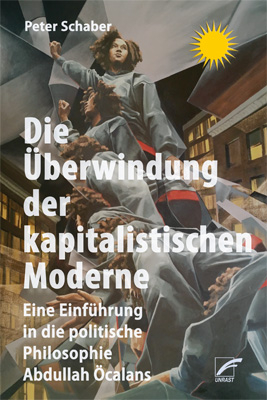 Die &Uuml;berwindung der kapitalistischen Moderne - Peter Schaber