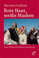 Rote Haut, wei&szlig;e Masken - Glen Sean Coulthard