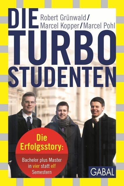 Die Turbo-Studenten -  Robert Gr&uuml;nwald,  Marcel Kopper,  Marcel Pohl