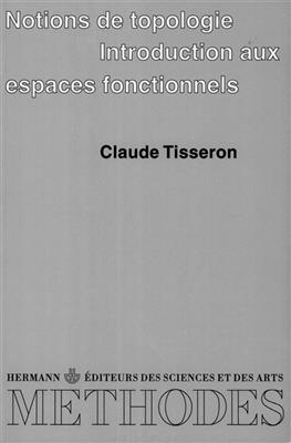 Notions de topologie : introduction aux espaces fonctionnels -  Tisseron-c