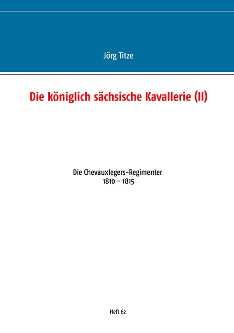 Die k&ouml;niglich s&auml;chsische Kavallerie (II) - J&ouml;rg Titze