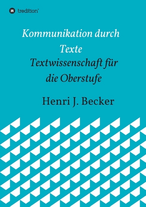 Kommunikation durch Texte - Henri Joachim Becker
