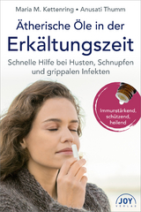 &Auml;therische &Ouml;le in der Erk&auml;ltungszeit - Maria M. Kettenring, Anusati Thumm