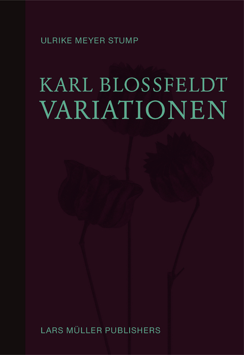 Karl Blossfeldt: Variationen - Ulrike Meyer Stump