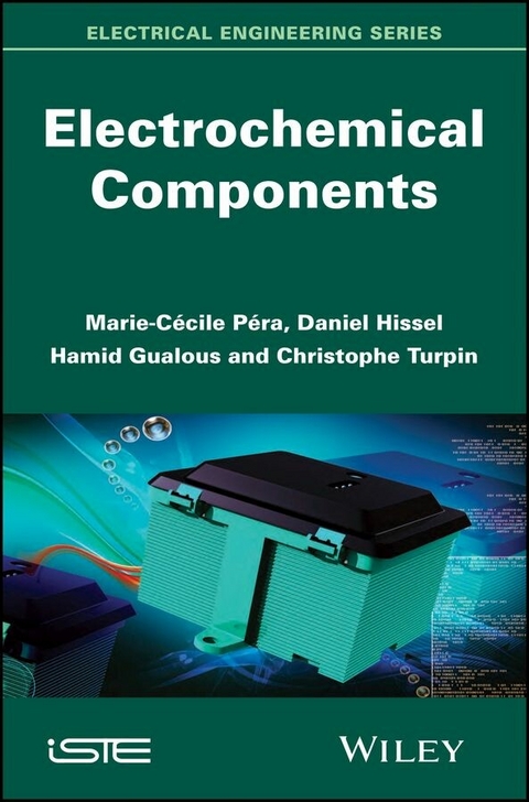 Electrochemical Components - Marie-C&eacute;cile Pera, Daniel Hissel, Hamid Gualous, Christophe Turpin