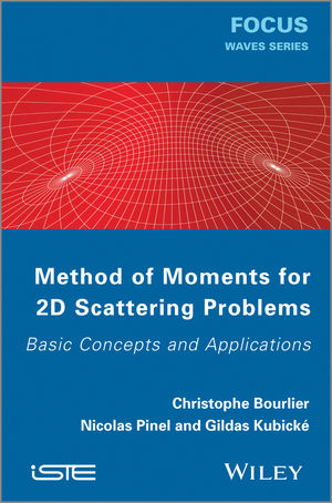 Method of Moments for 2D Scattering Problems - Christophe Bourlier, Nicolas Pinel, Gildas Kubick&eacute;