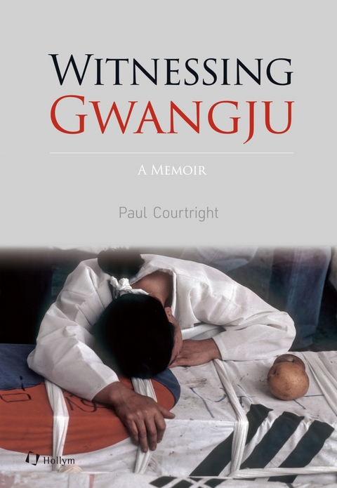 Witnessing Gwangju - Paul Courtright