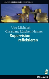 Supervision reflektieren - Uwe Michalak, Christiane L&uuml;schen-Heimer