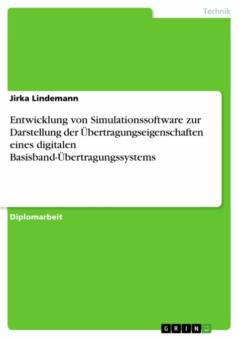 Entwicklung von Simulationssoftware zur Darstellung der &Uuml;bertragungseigenschaften eines digitalen Basisband-&Uuml;bertragungssystems -  Jirka Lindemann