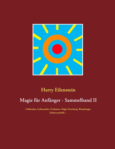 Magie f&uuml;r Anf&auml;nger - Sammelband II - Harry Eilenstein
