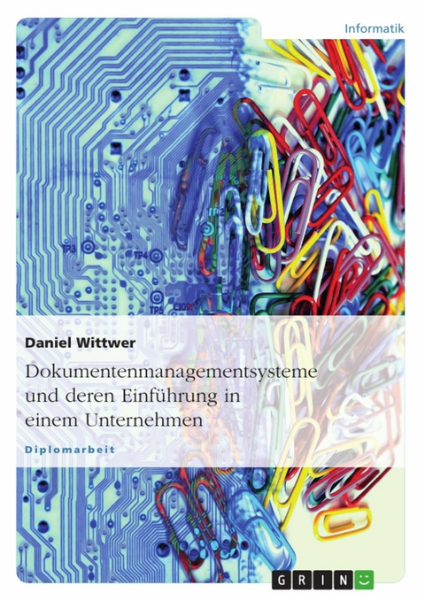 Dokumentenmanagementsysteme und deren Einführung in einem Unternehmen -  Daniel Wittwer