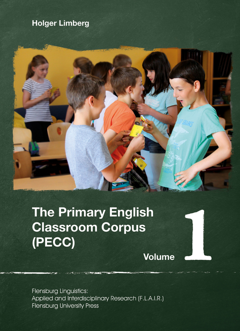The Primary English Classroom Corpus (PECC) Volume 1 - Holger Limberg